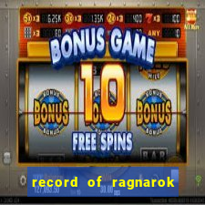 record of ragnarok 3 temporada online dublado